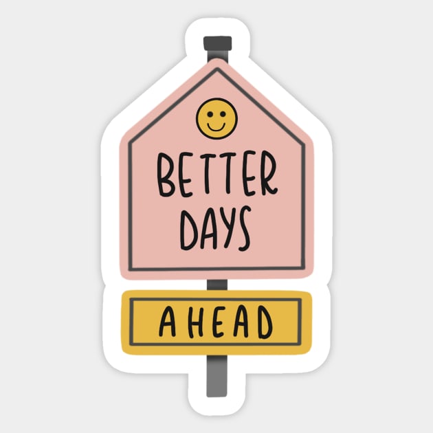 better days ahead Sticker by nicolecella98